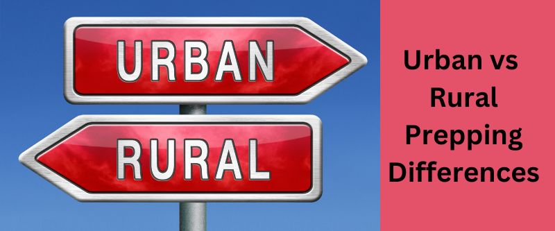 Urban vs Rural Prepping Differences